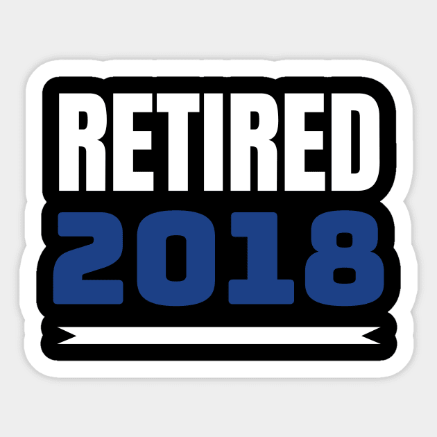 Retired 2018 - Funny Retirement Gift Sticker by fromherotozero